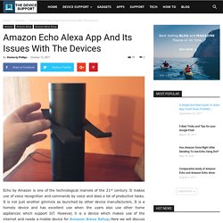 Amazon Echo Alexa App And Its Issues With The Devices