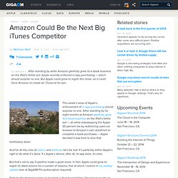Amazon Could Be the Next Big iTunes Competitor: Tech News and Analysis «