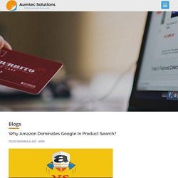 Why Amazon Dominates Google in product search?