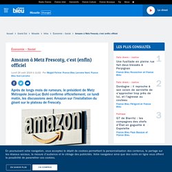 Amazon à Metz Frescaty, c'est (enfin) officiel