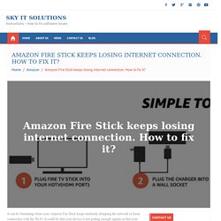 Amazon Fire Stick keeps losing internet connection. How to fix it?