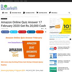 Amazon Online Quiz Answer 17 February 2020 Get Rs.20,000 Cash