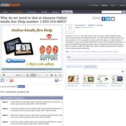 Why do we need to dial at Amazon Online kindle fire Help number 1-850-316-4893?