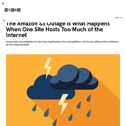 The Amazon S3 Outage Is What Happens When One Site Hosts Too Much of the Internet