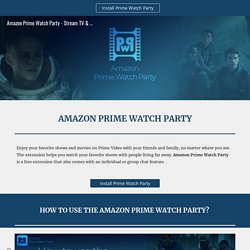 Amazon Prime Watch Party - Stream TV & Movies With Friends