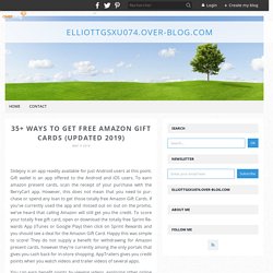 35+ Ways To Get Free Amazon Gift Cards (Updated 2019) - elliottgsxu074.over-blog.com