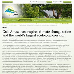 Gaia Amazonas inspires climate change action and the world's largest ecological corridor