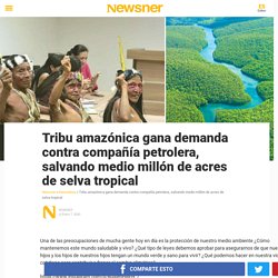 Tribu amazónica gana demanda contra compañía petrolera