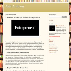 Anil Ambani: 5 Reasons Why People Become Entrepreneurs