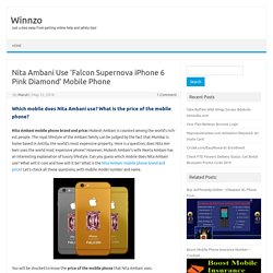 Nita Ambani Use ‘Falcon Supernova iPhone 6 Pink Diamond’ Mobile Phone