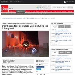L'ambassadeur des États-Unis en Libye tué à Benghazi