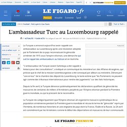 L'ambassadeur Turc au Luxembourg rappelé