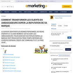 COMMENT TRANSFORMER LES CLIENTS EN AMBASSADEURS DOPER LA REPUTATION DE SA MARQUE - Les fondamentaux du marketing