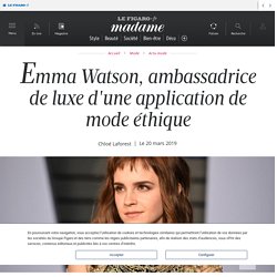 Emma Watson, ambassadrice de luxe d'une application de mode éthique