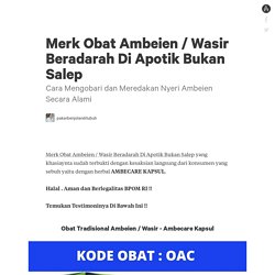 Merk Obat Ambeien / Wasir Beradarah Di Apotik Bukan Salep