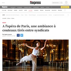 A l'opéra de Paris, une ambiance à couteaux tirés entre syndicats