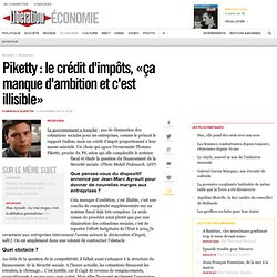 Piketty : le crédit d'impôts, «ça manque d'ambition et c'est illisible»