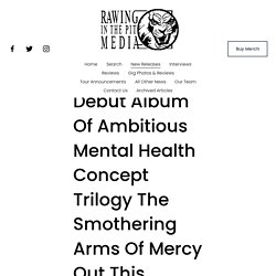 GROWTH Debut Album Of Ambitious Mental Health Concept Trilogy The Smothering Arms Of Mercy Out This Friday December 4th — RAWING IN THE PIT MEDIA