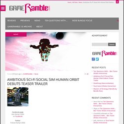 Ambitious Sci-Fi Social Sim Human Orbit Debuts Teaser Trailer