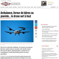 Ambulance, livreur de bières ou pianiste... le drone sert à tout