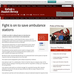 Fight is on to save ambulance stations - Local