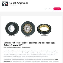 Rajesh Ambwani, Difference between roller bearings and ball bearings