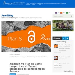 AmeliCA vs Plan S: Same target, two different strategies to achieve Open Access. – AmeliCA
