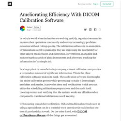 Ameliorating Efficiency With DICOM Calibration Software