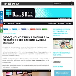 [Video] Volvo Trucks améliore la fiabilité de ses camions avec le Big Data