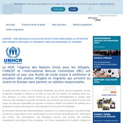 Europe : Une nouvelle feuille de route pour améliorer la situation des enfants réfugiés et migrants non accompagnés et séparés - France terre d'asile