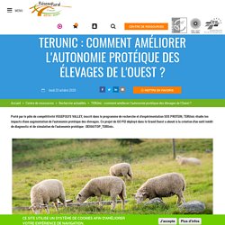 RESEAU RURAL 22/10/20 TERUnic : comment améliorer l'autonomie protéique des élevages de l'Ouest ?