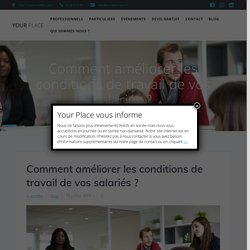 Comment améliorer les conditions de travail de vos salariés ? - Your Place