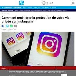 Comment améliorer la protection de votre vie privée sur Instagram