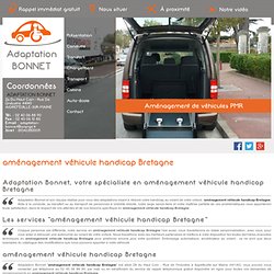aménagement véhicule handicap Bretagne - Adaptation Bonnet