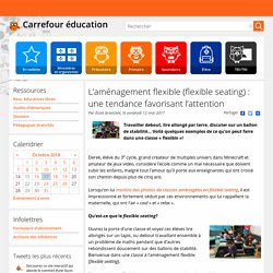 L’aménagement flexible (flexible seating) : une tendance favorisant l’attention