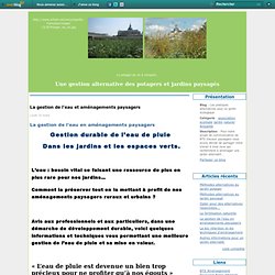 La gestion de l'eau et aménagements paysagers - La gestion de l'eau… - La bio rétention et… - Les pratiques alternatives pour un jardin écologique
