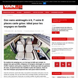 Ces vans aménagés à 6, 7 voire 8 places carte grise: idéal pour les voyages en famille - Van Life Magazine