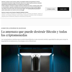 La amenaza que puede destruir Bitcoin y todas las criptomonedas