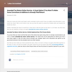 Amended Tax Return Online Service- A Great Option If You Want To Make Some Corrections & Additions In Already Filed Return!