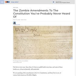 The Zombie Amendments To The Constitution You've Probably Never Heard Of