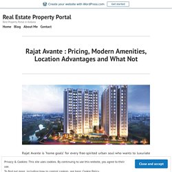 Rajat Avante : Pricing, Modern Amenities, Location Advantages and What Not