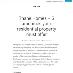 Thane Homes – 5 amenities your residential property must offer