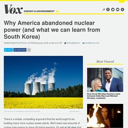 Why America abandoned nuclear power (and what we can learn from South Korea)