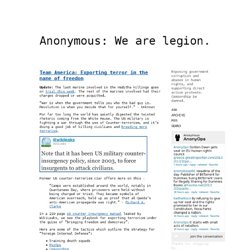 Team America: Exporting terror in the name of freedom - Anonymous is your friend.
