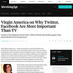 Why Virgin America Values Twitter, Facebook More Than TV - Advertising Age - Digital
