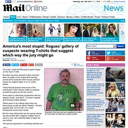 Americas most stupid: Rogues gallery of convicts wearing T-shirts that...