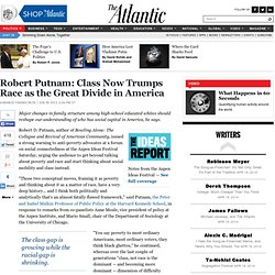 Robert Putnam: Class Now Trumps Race as the Great Divide in America - Garance Franke-Ruta