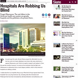 America’s hospitals: Our system lets big hospitals charge exorbitant prices. It’s time for change.