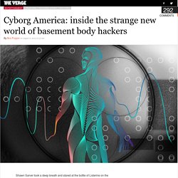 Cyborg America: a journey into the world of basement body hackers