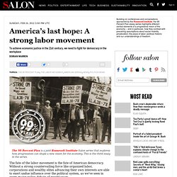 America’s last hope: A strong labor movement